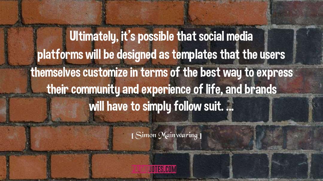 Simon Mainwaring Quotes: Ultimately, it's possible that social