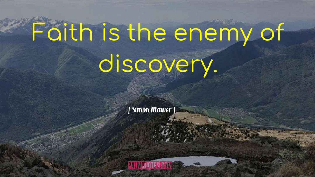 Simon Mawer Quotes: Faith is the enemy of