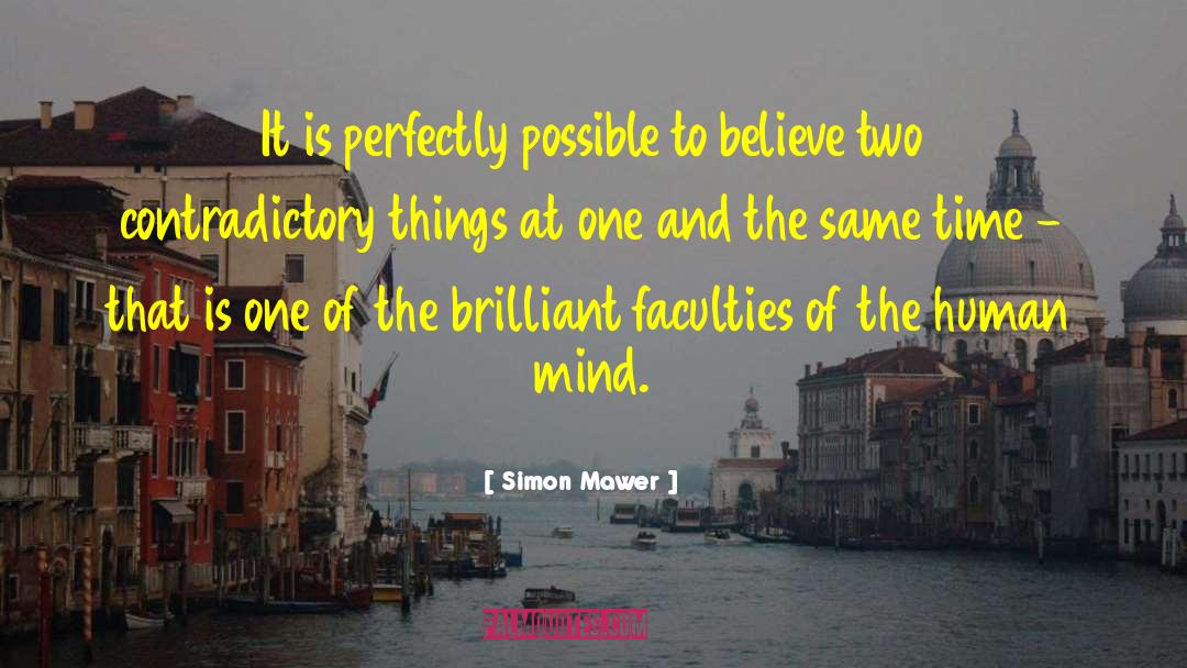 Simon Mawer Quotes: It is perfectly possible to