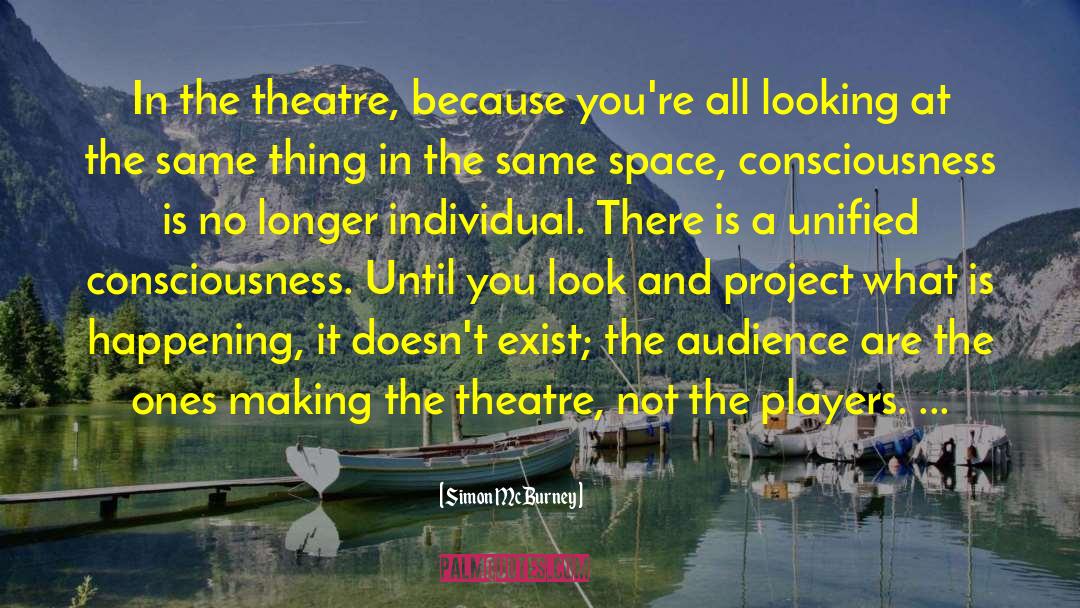 Simon McBurney Quotes: In the theatre, because you're