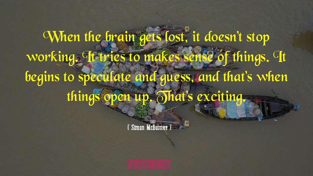 Simon McBurney Quotes: When the brain gets lost,