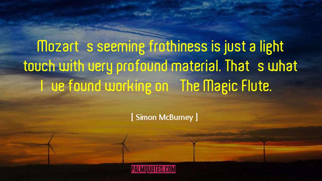 Simon McBurney Quotes: Mozart's seeming frothiness is just