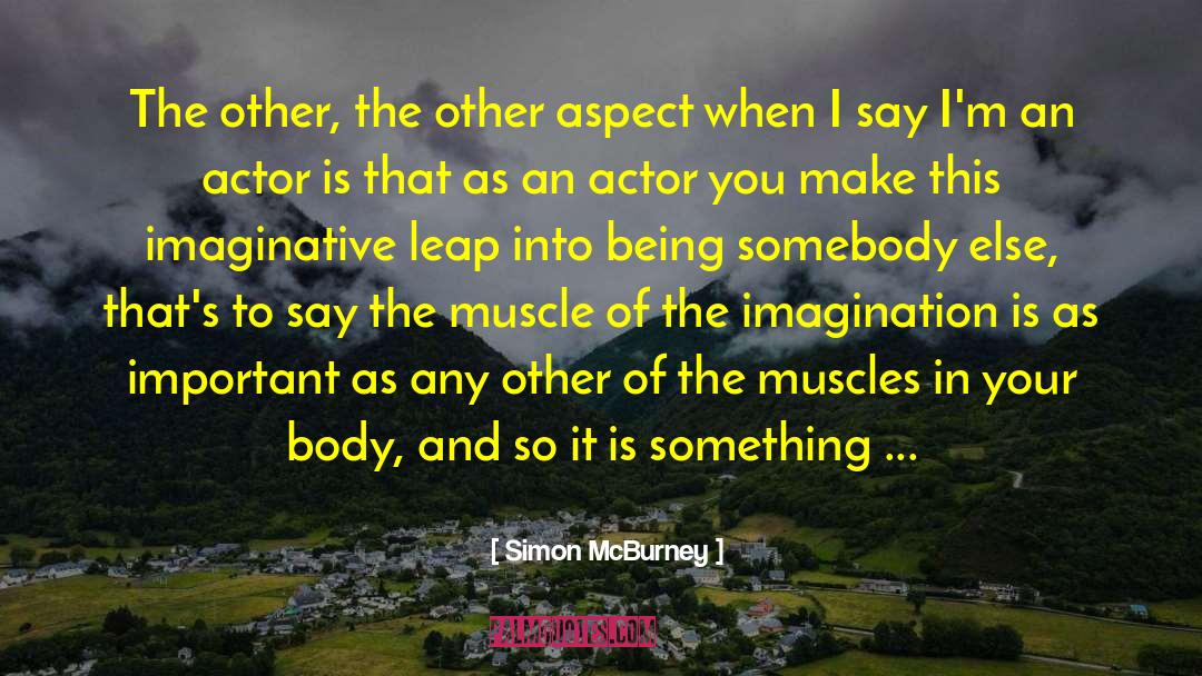 Simon McBurney Quotes: The other, the other aspect