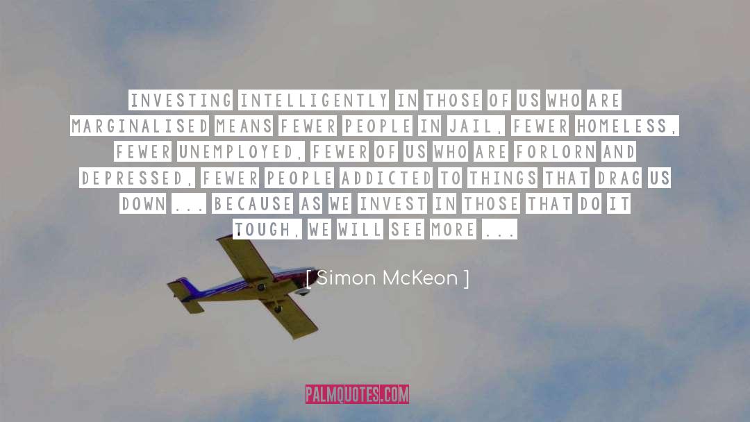 Simon McKeon Quotes: Investing intelligently in those of
