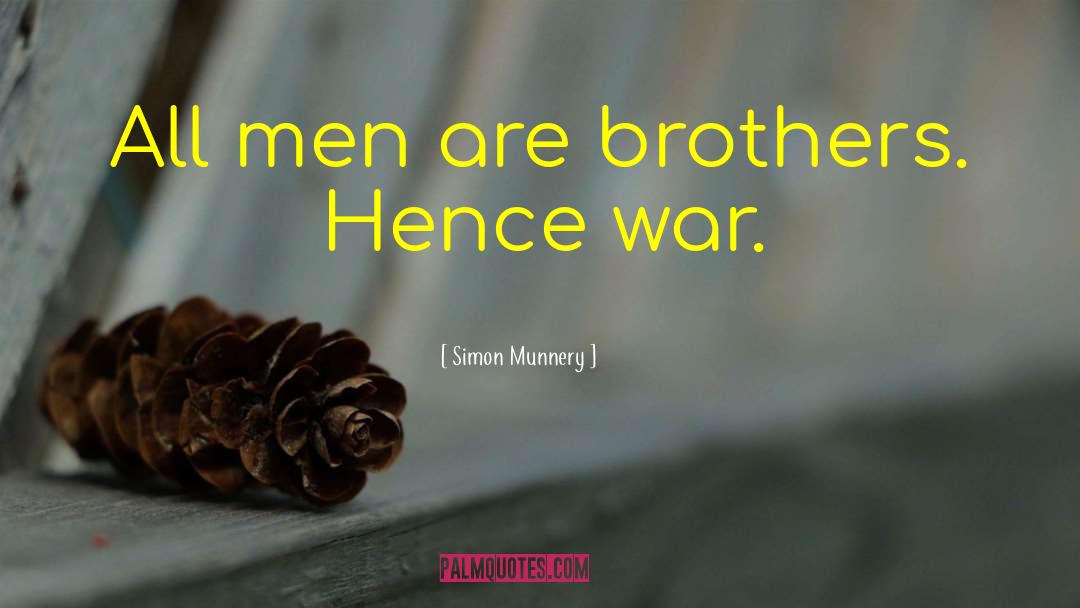 Simon Munnery Quotes: All men are brothers. Hence