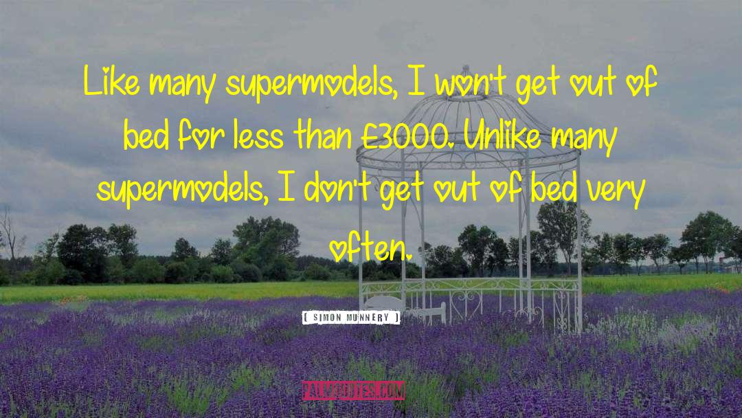 Simon Munnery Quotes: Like many supermodels, I won't