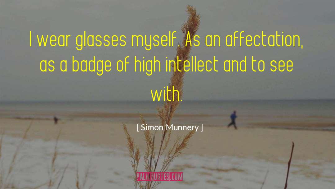 Simon Munnery Quotes: I wear glasses myself. As