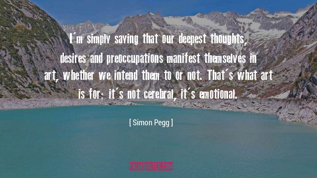 Simon Pegg Quotes: I'm simply saying that our