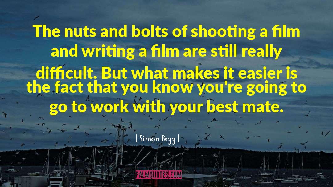 Simon Pegg Quotes: The nuts and bolts of