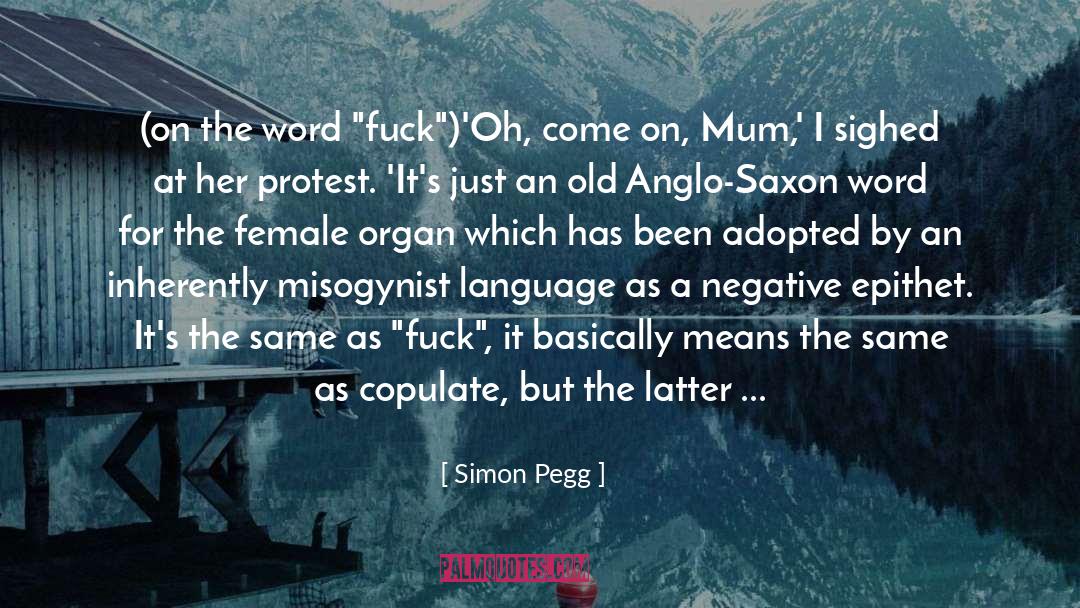 Simon Pegg Quotes: (on the word 