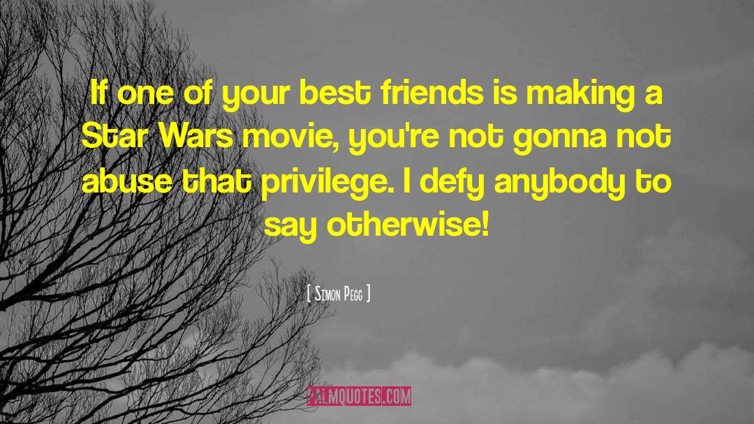 Simon Pegg Quotes: If one of your best