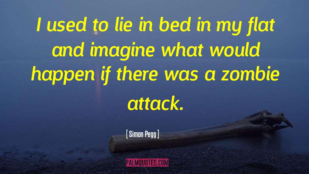 Simon Pegg Quotes: I used to lie in