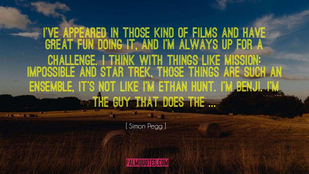 Simon Pegg Quotes: I've appeared in those kind