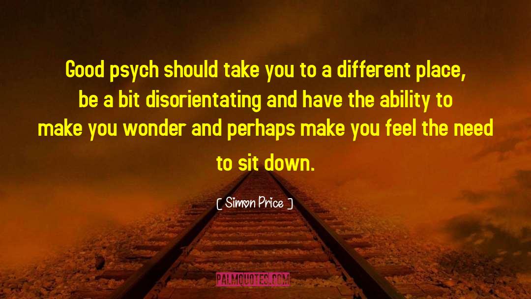 Simon Price Quotes: Good psych should take you
