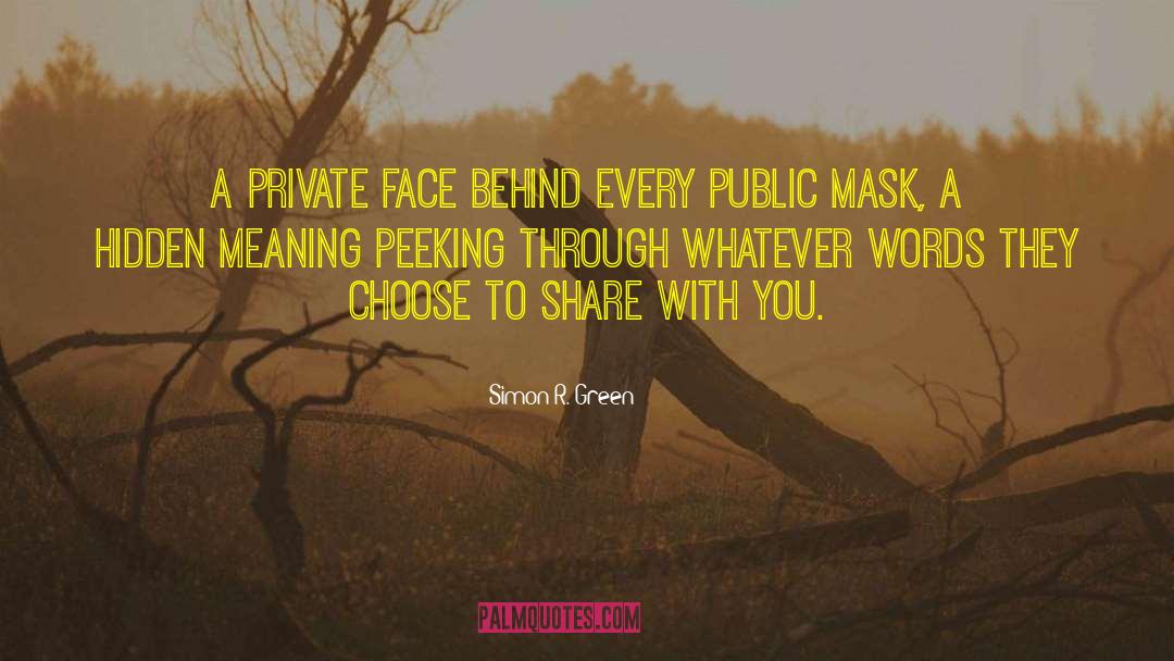 Simon R. Green Quotes: A private face behind every