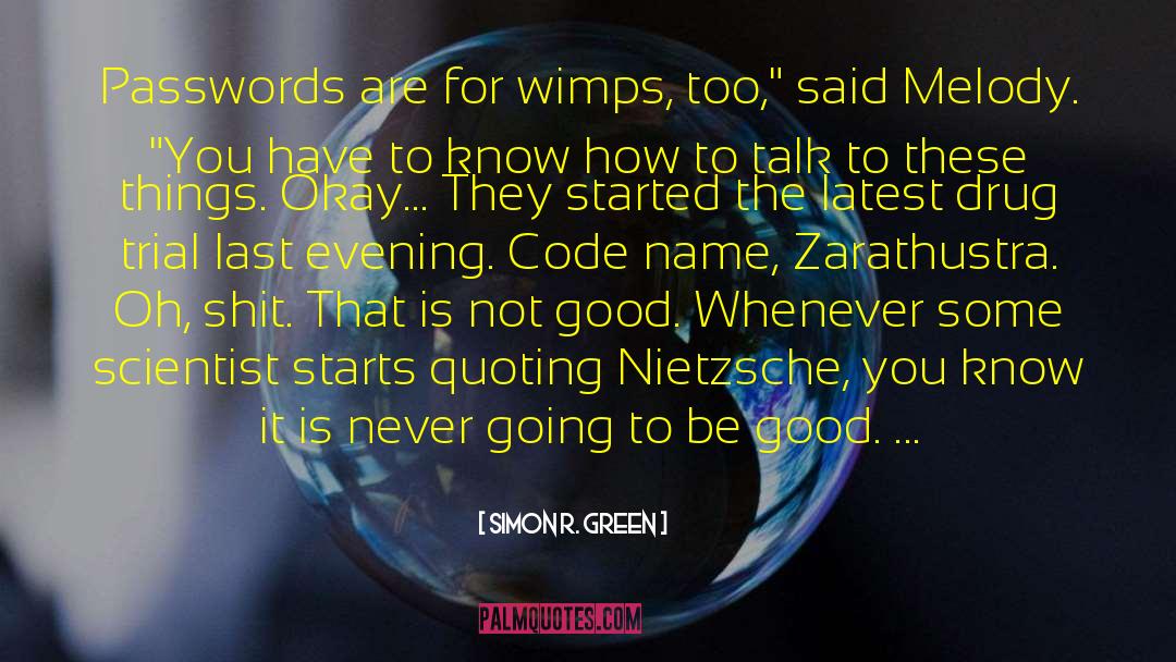 Simon R. Green Quotes: Passwords are for wimps, too,