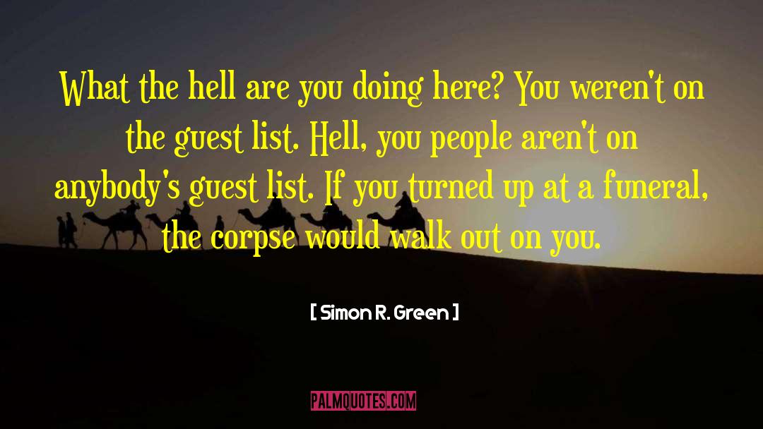 Simon R. Green Quotes: What the hell are you