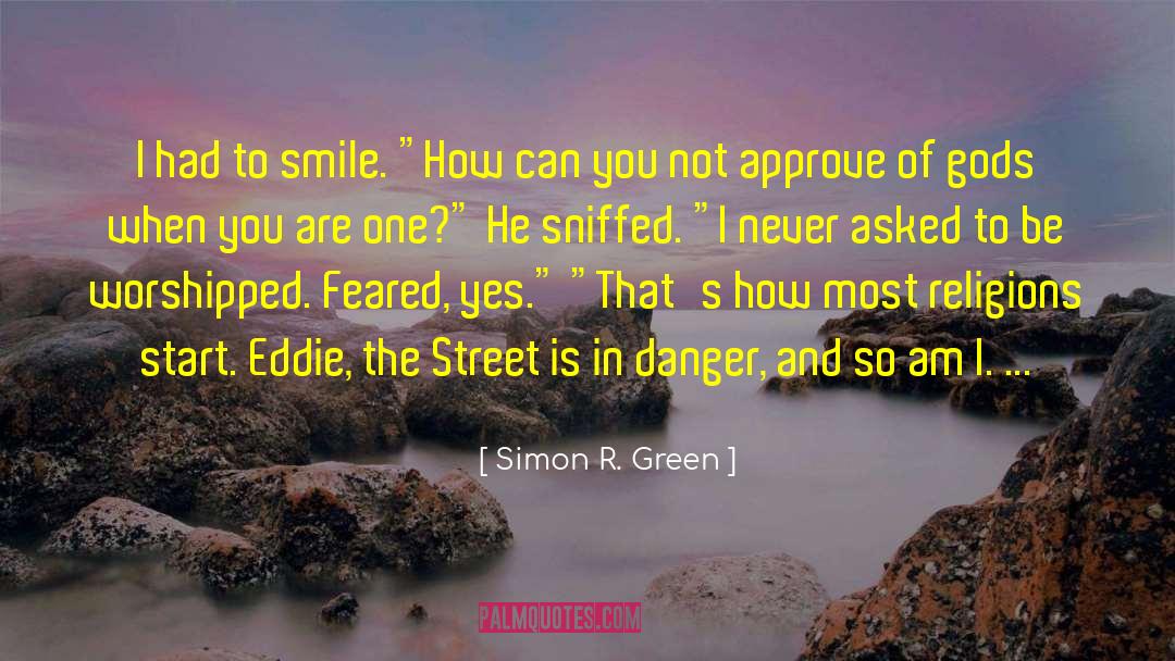 Simon R. Green Quotes: I had to smile. 