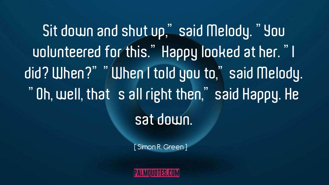 Simon R. Green Quotes: Sit down and shut up,
