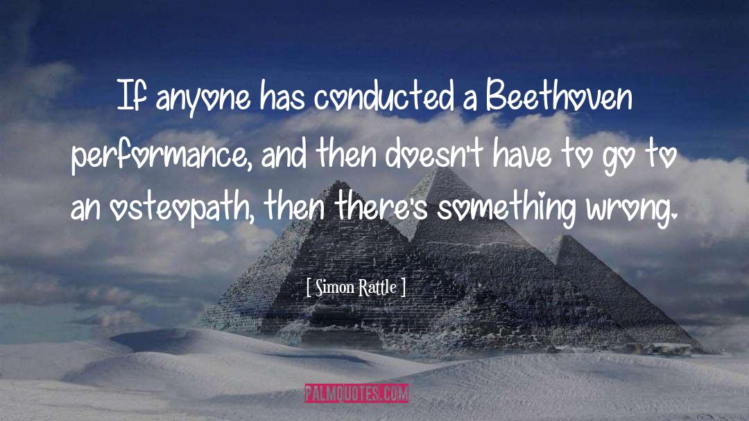 Simon Rattle Quotes: If anyone has conducted a