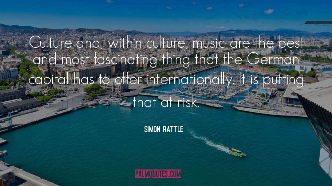 Simon Rattle Quotes: Culture and, within culture, music