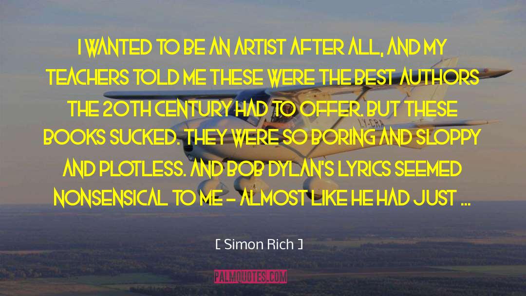 Simon Rich Quotes: I wanted to be an