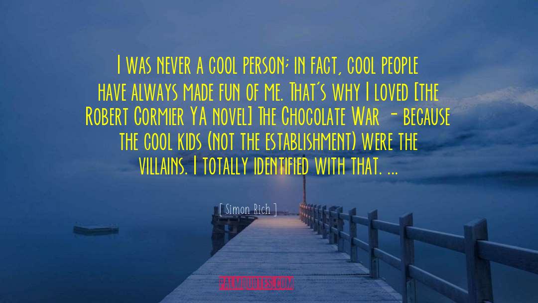 Simon Rich Quotes: I was never a cool