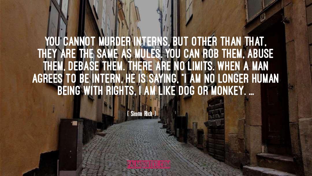 Simon Rich Quotes: You cannot murder interns, but