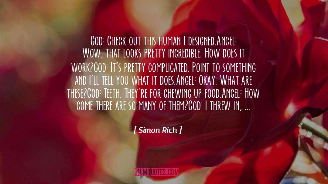 Simon Rich Quotes: God: Check out this human