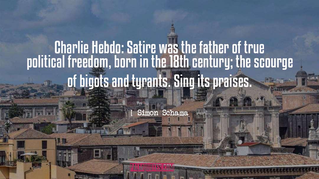 Simon Schama Quotes: Charlie Hebdo: Satire was the