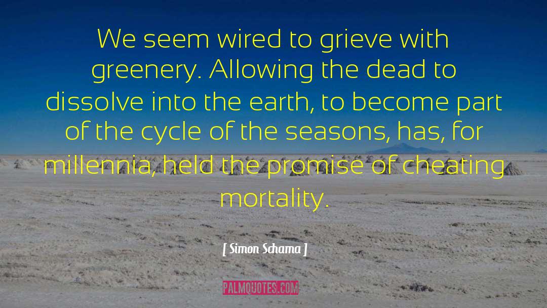Simon Schama Quotes: We seem wired to grieve