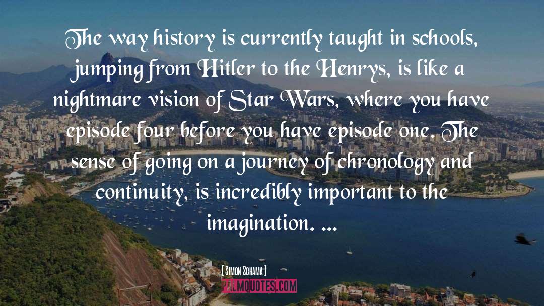 Simon Schama Quotes: The way history is currently