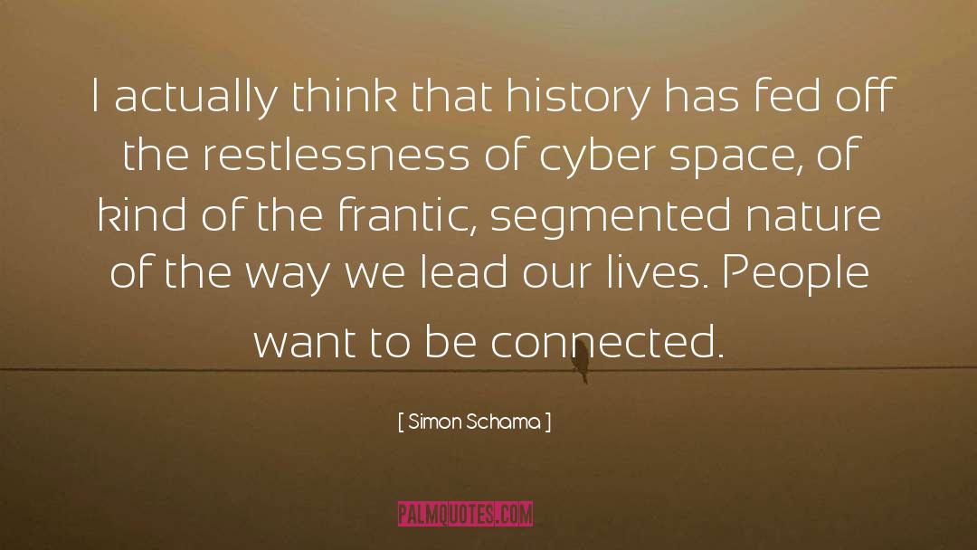 Simon Schama Quotes: I actually think that history