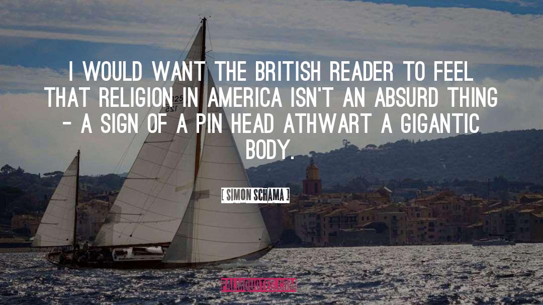 Simon Schama Quotes: I would want the British