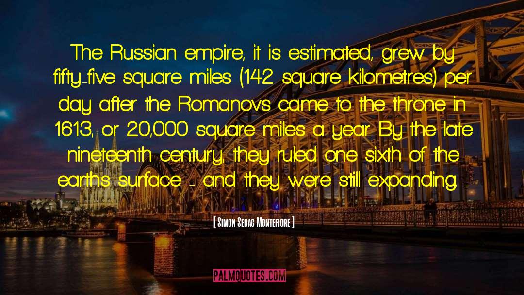 Simon Sebag Montefiore Quotes: The Russian empire, it is