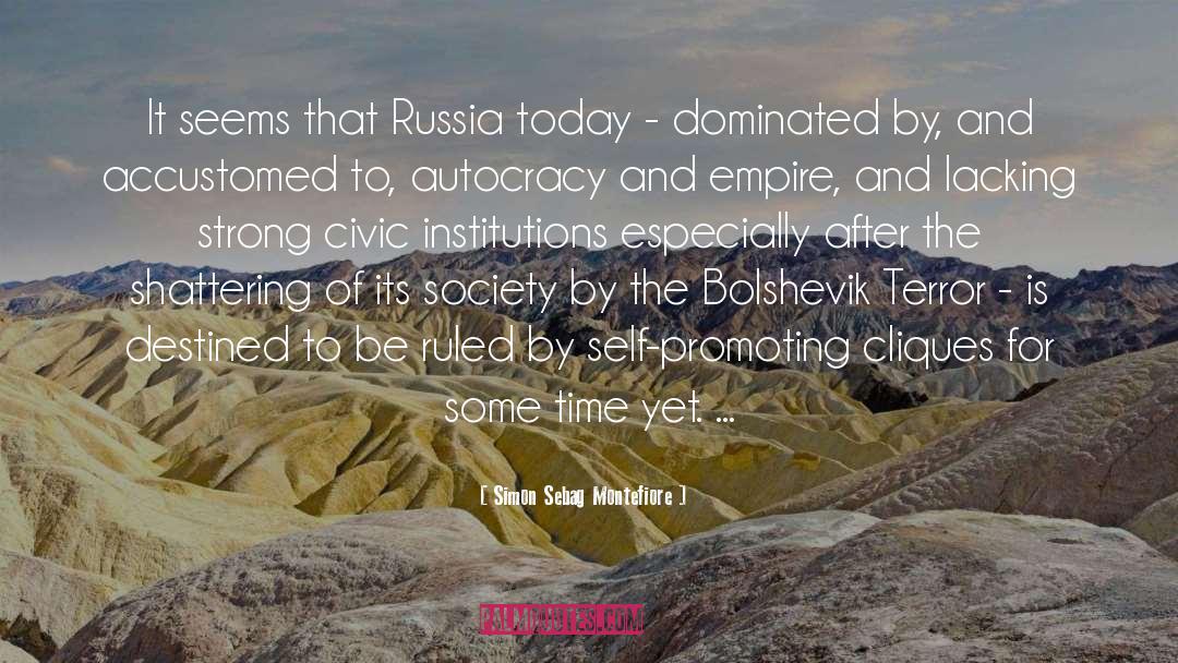 Simon Sebag Montefiore Quotes: It seems that Russia today