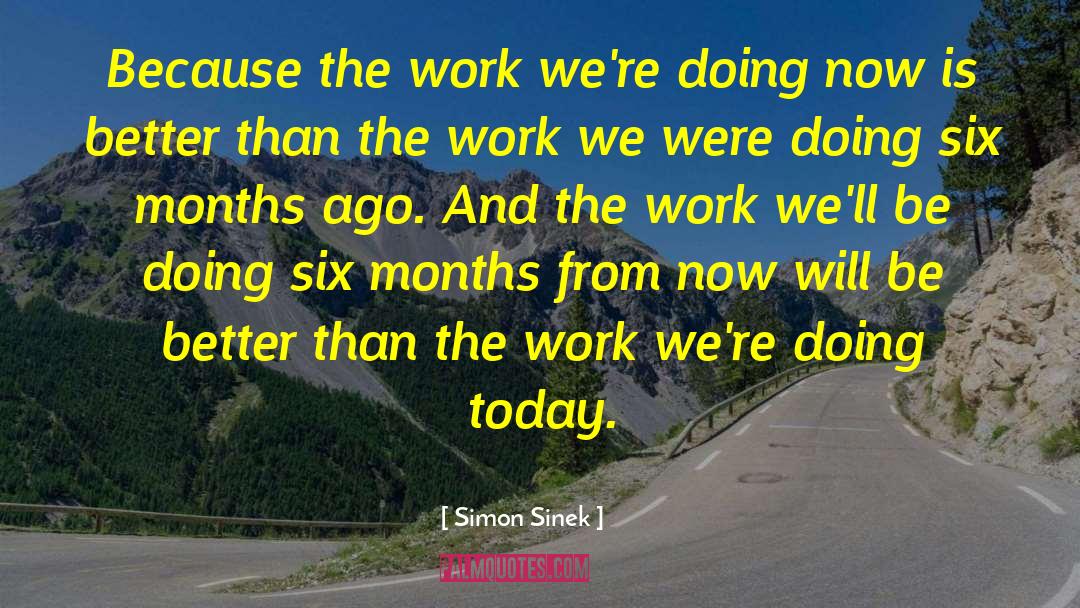 Simon Sinek Quotes: Because the work we're doing