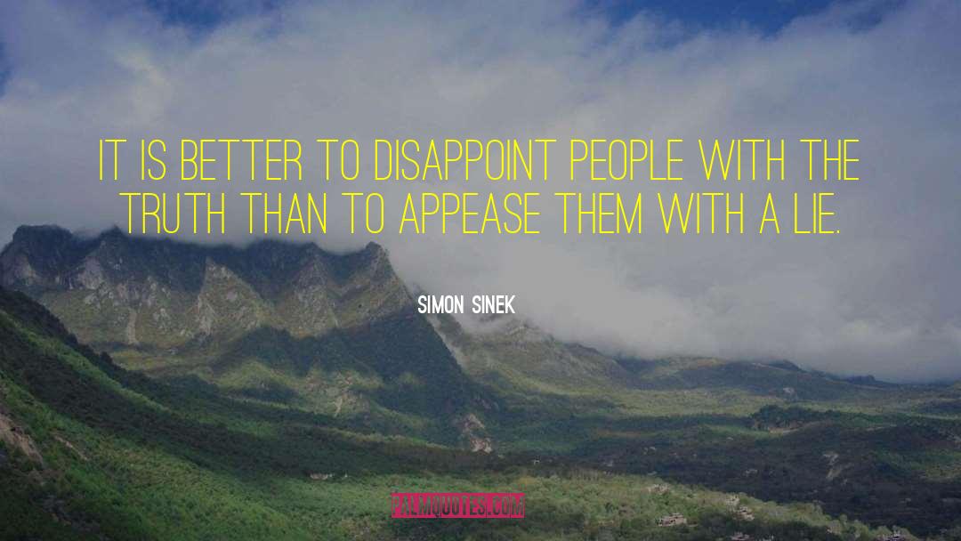 Simon Sinek Quotes: It is better to disappoint