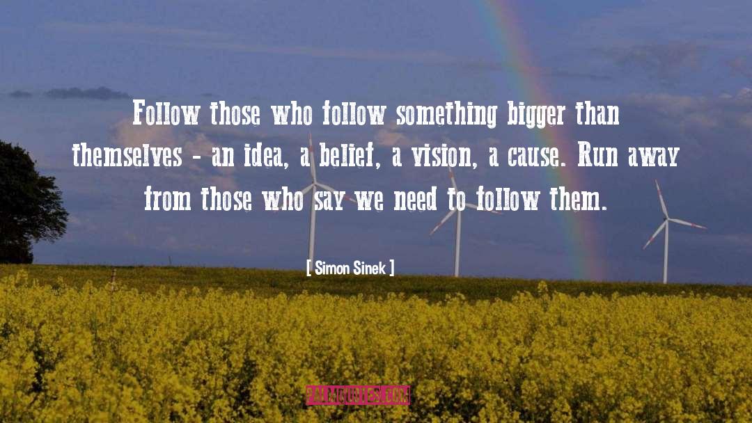 Simon Sinek Quotes: Follow those who follow something