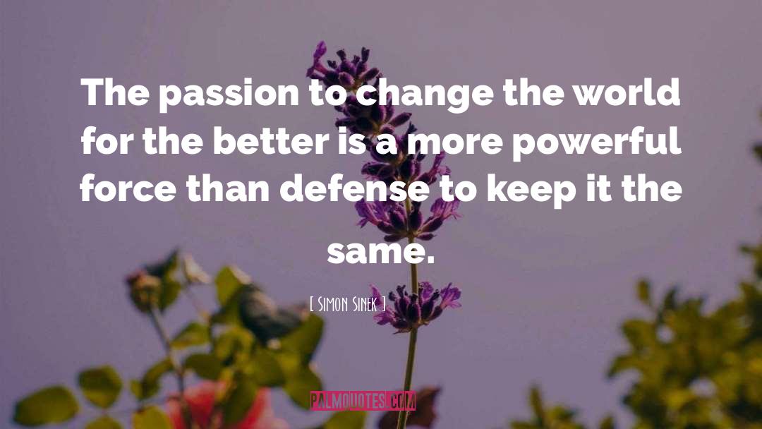 Simon Sinek Quotes: The passion to change the