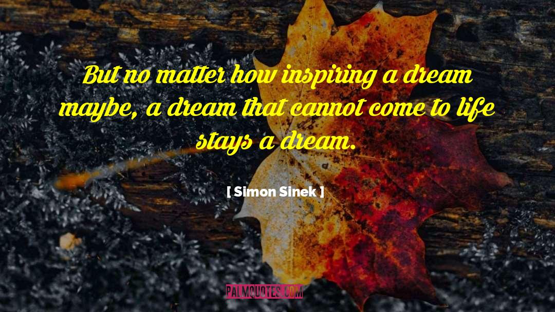 Simon Sinek Quotes: But no matter how inspiring