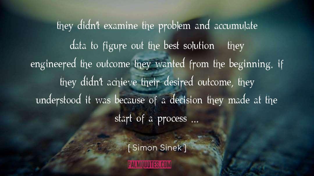 Simon Sinek Quotes: they didn't examine the problem