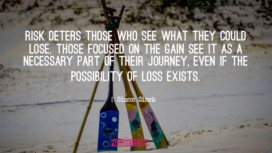 Simon Sinek Quotes: Risk deters those who see