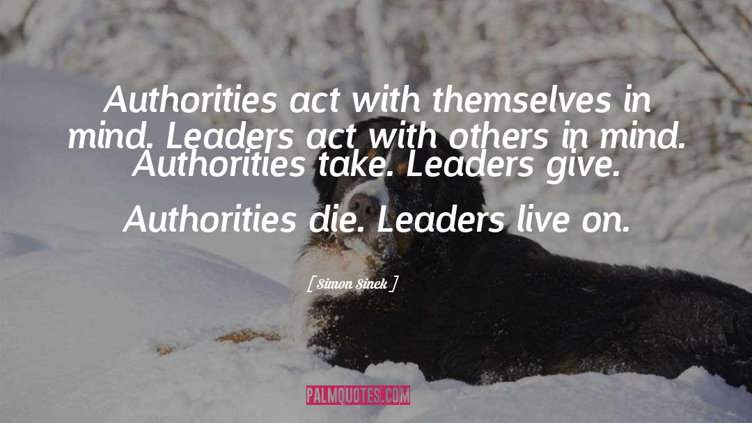 Simon Sinek Quotes: Authorities act with themselves in