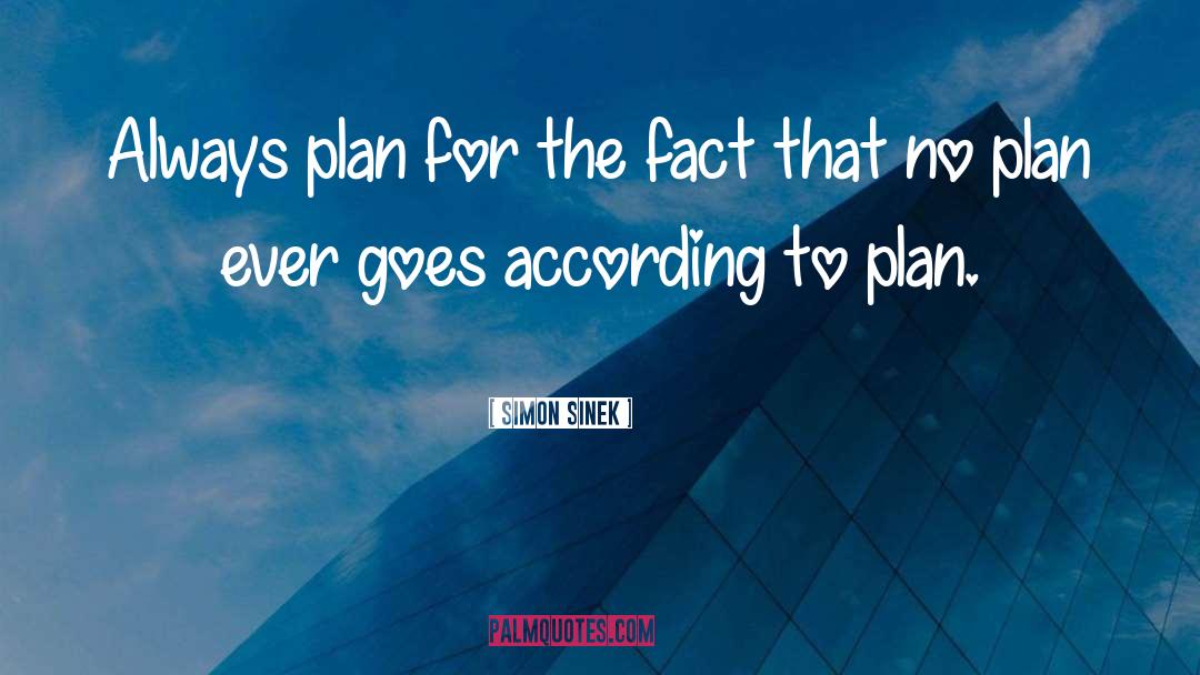 Simon Sinek Quotes: Always plan for the fact