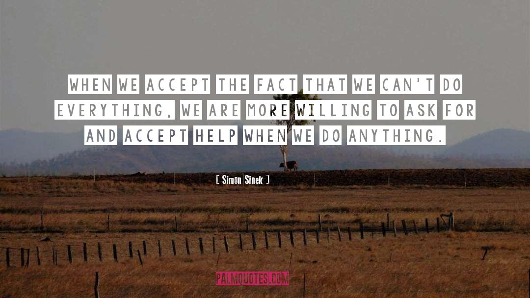 Simon Sinek Quotes: When we accept the fact