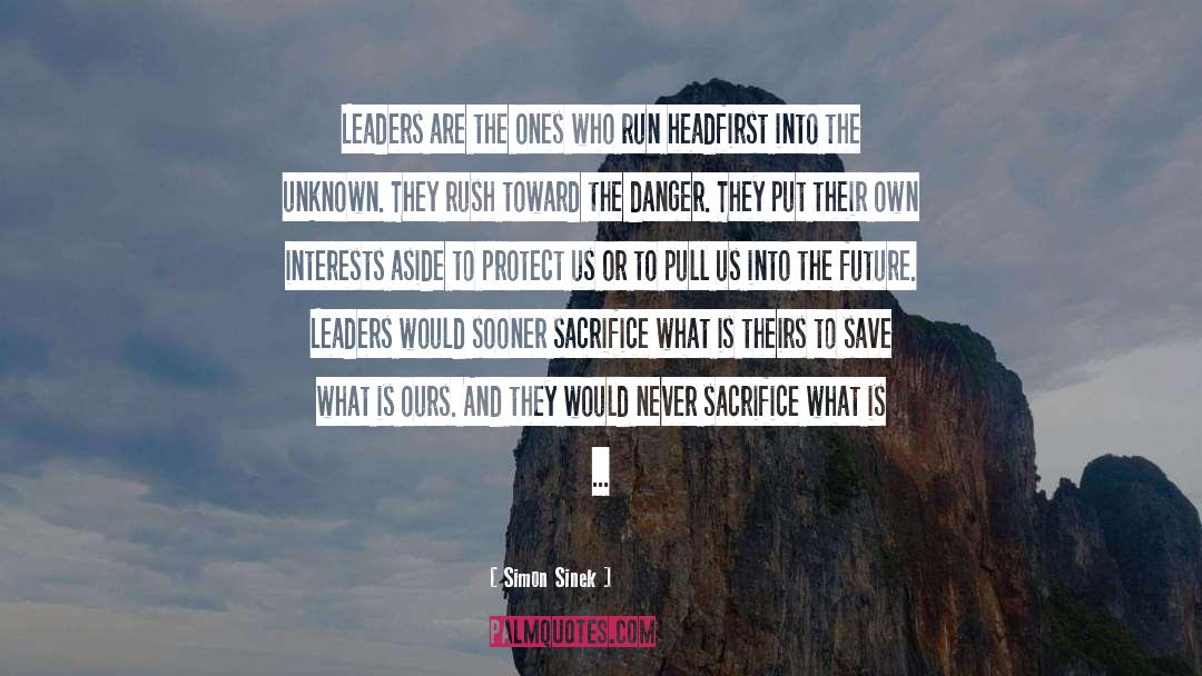 Simon Sinek Quotes: Leaders are the ones who