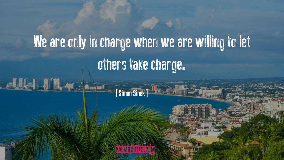 Simon Sinek Quotes: We are only in charge