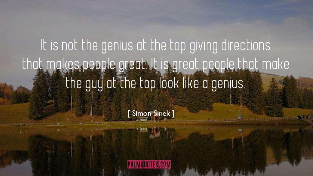 Simon Sinek Quotes: It is not the genius