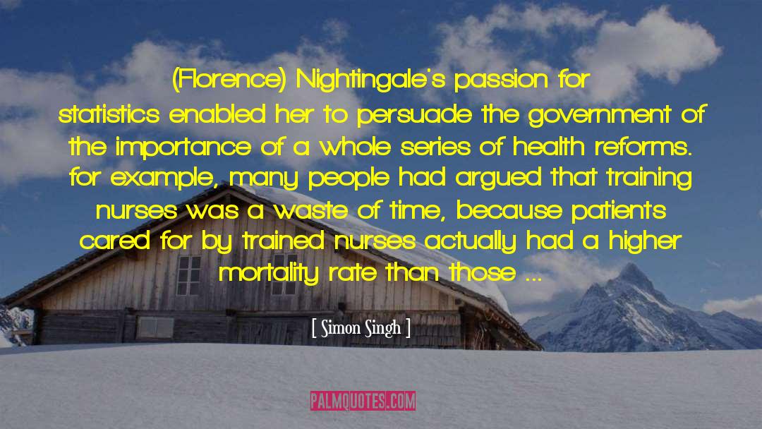Simon Singh Quotes: (Florence) Nightingale's passion for statistics